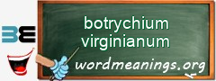 WordMeaning blackboard for botrychium virginianum